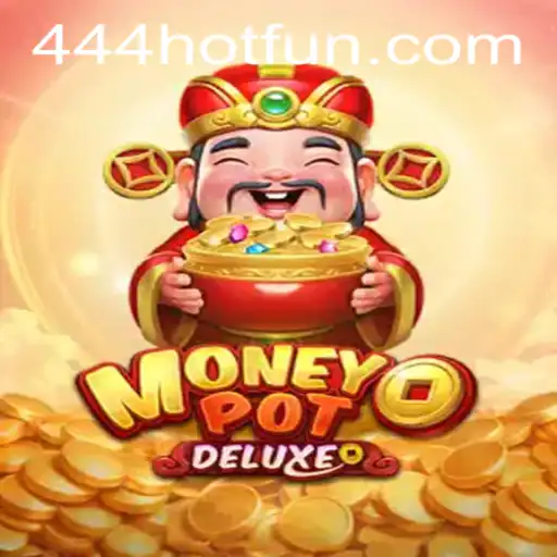 Exploring MoneyPotDELUXE with 444HOT: A Guide to Winning Big
